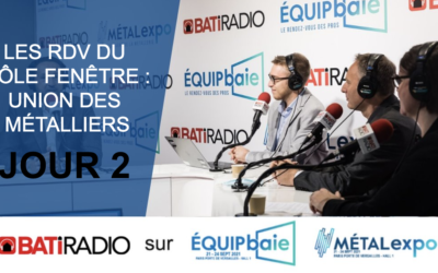 LES RDV DU PÔLE FENÊTRE : UNION DES MÉTALLIERS