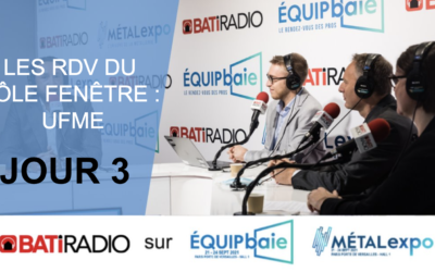 Les RDV du Pôle Fenêtre : Union des fabricants de menuiserie (UFME)