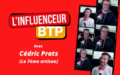 L’influenceur BTP : Cédric Prats, promouvoir les artisans grâce aux réseaux sociaux et aux vidéos d’entreprises