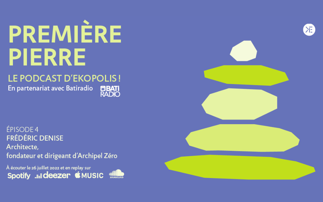 Frederic Denis Architecte Archipel Zéro Ekopolis Première Pierre