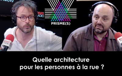 Prisme(s): Quelle architecture pour les personnes à la rue ?