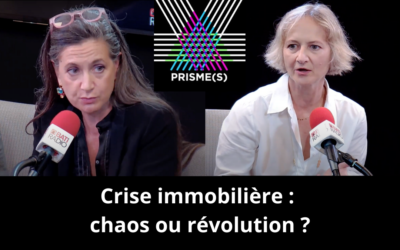 [Prisme(s)] Crise immobilière : chaos ou révolution ?