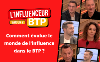 Comment fonctionne et évolue le monde de l’influence dans le BTP ?